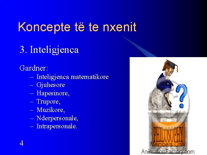 Koncepte të te nxenit 3. Inteligjenca Gardner: – – – – 4 Inteligjenca matematikore