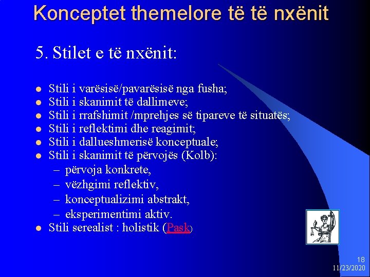 Konceptet themelore të të nxënit 5. Stilet e të nxënit: l l l l