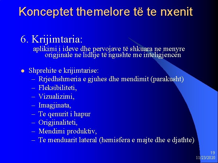 Konceptet themelore të te nxenit 6. Krijimtaria: aplikimi i ideve dhe pervojave të shkuara