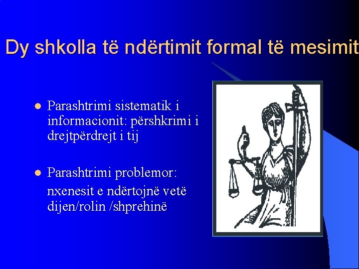 Dy shkolla të ndërtimit formal të mesimit: mesimit l Parashtrimi sistematik i informacionit: përshkrimi