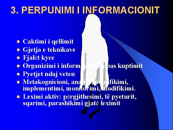 3. PERPUNIMI I INFORMACIONIT l l l l Caktimi i qellimit Gjetja e teknikave