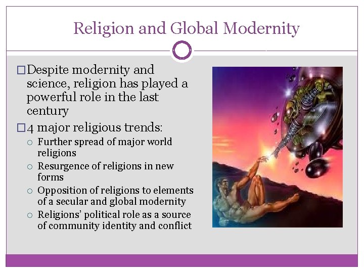Religion and Global Modernity �Despite modernity and science, religion has played a powerful role
