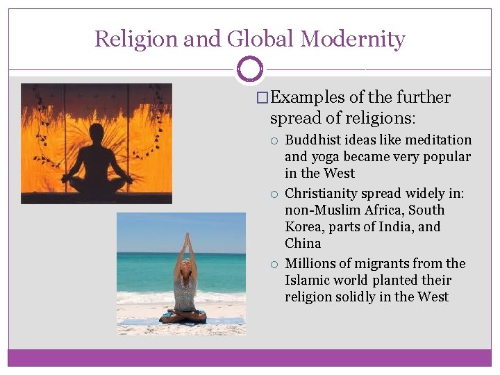 Religion and Global Modernity �Examples of the further spread of religions: Buddhist ideas like