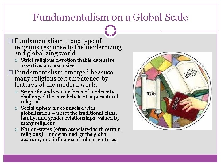 Fundamentalism on a Global Scale � Fundamentalism = one type of religious response to