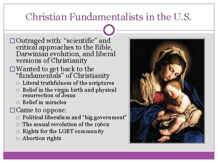 Christian Fundamentalists in the U. S. � Outraged with: “scientific” and critical approaches to