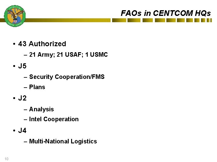 FAOs in CENTCOM HQs • 43 Authorized – 21 Army; 21 USAF; 1 USMC