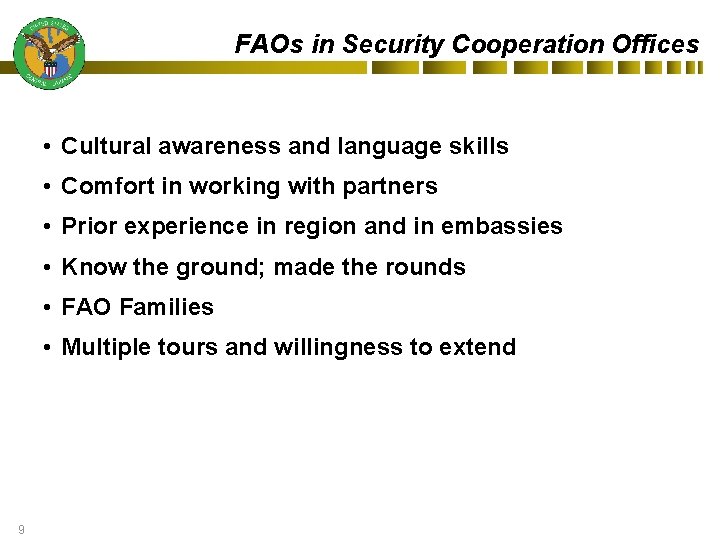 FAOs in Security Cooperation Offices • Cultural awareness and language skills • Comfort in