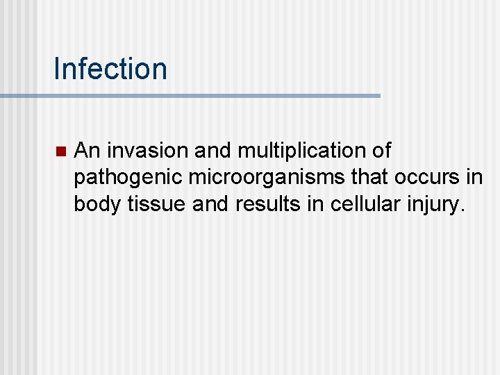 Infection n An invasion and multiplication of pathogenic microorganisms that occurs in body tissue
