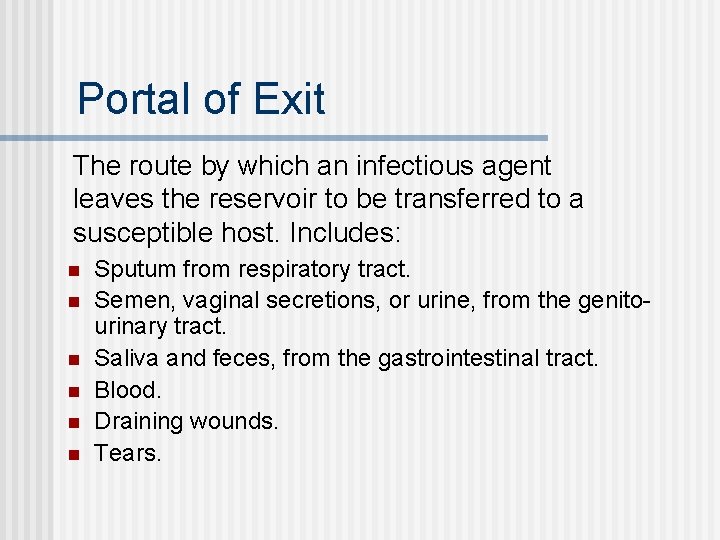 Portal of Exit The route by which an infectious agent leaves the reservoir to