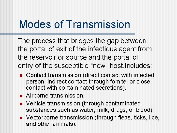 Modes of Transmission The process that bridges the gap between the portal of exit