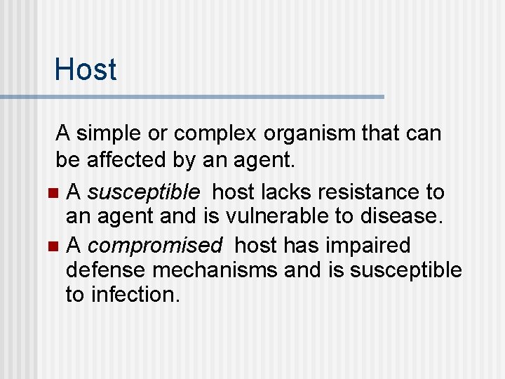 Host A simple or complex organism that can be affected by an agent. n