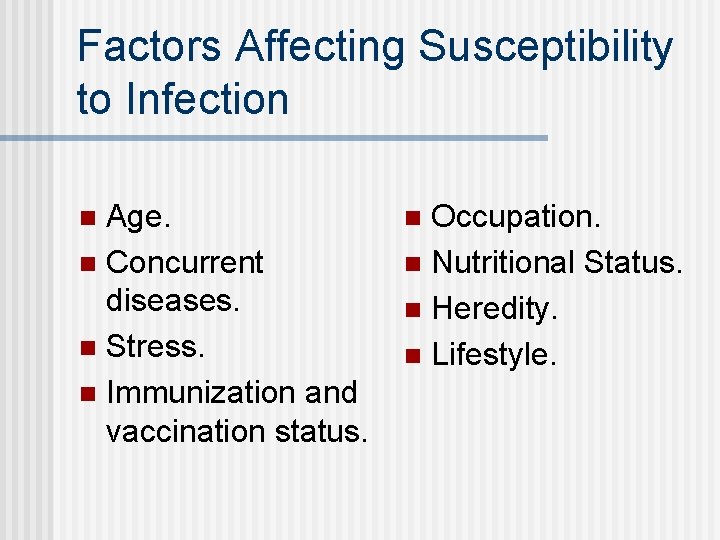 Factors Affecting Susceptibility to Infection Age. n Concurrent diseases. n Stress. n Immunization and