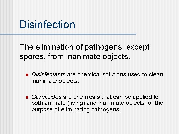Disinfection The elimination of pathogens, except spores, from inanimate objects. n Disinfectants are chemical