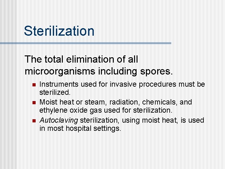 Sterilization The total elimination of all microorganisms including spores. n n n Instruments used