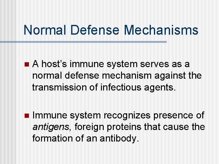 Normal Defense Mechanisms n A host’s immune system serves as a normal defense mechanism