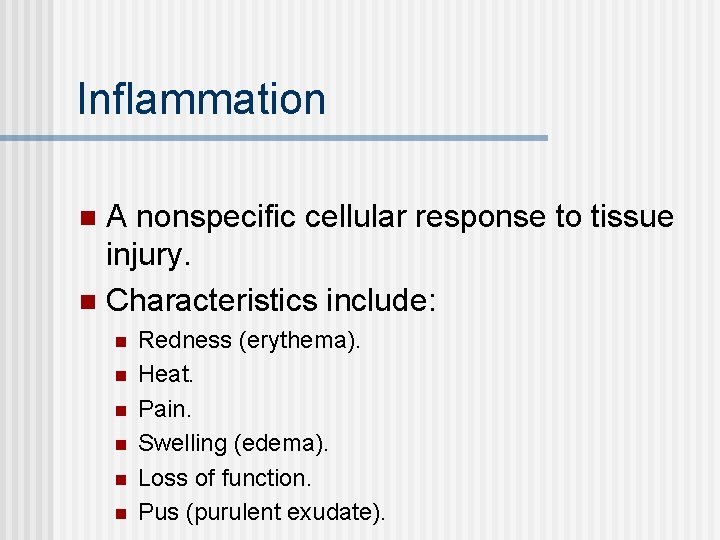 Inflammation A nonspecific cellular response to tissue injury. n Characteristics include: n n n