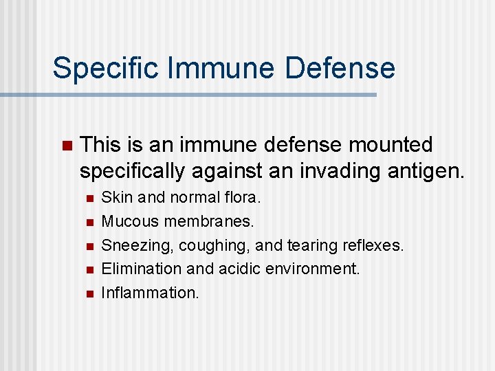 Specific Immune Defense n This is an immune defense mounted specifically against an invading