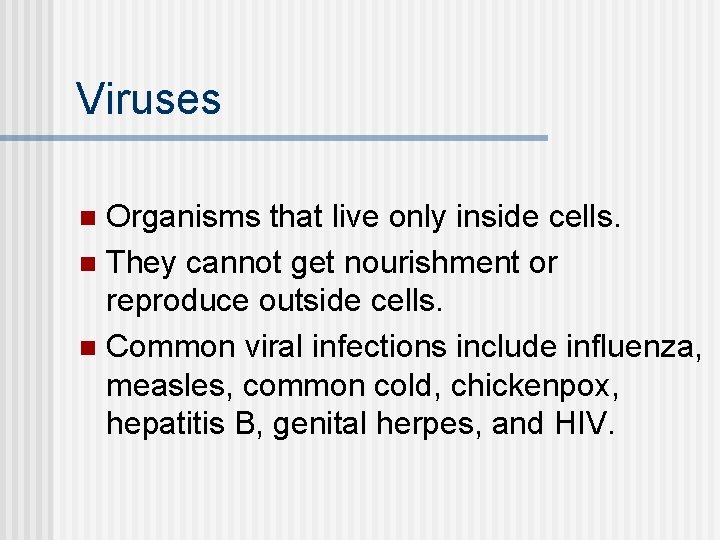 Viruses Organisms that live only inside cells. n They cannot get nourishment or reproduce