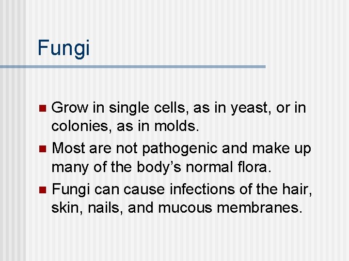 Fungi Grow in single cells, as in yeast, or in colonies, as in molds.