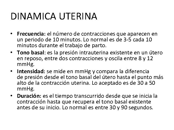 DINAMICA UTERINA • Frecuencia: el número de contracciones que aparecen en un periodo de