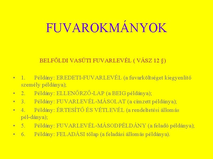 FUVAROKMÁNYOK BELFÖLDI VASÚTI FUVARLEVÉL ( VÁSZ 12 §) • 1. Példány: EREDETI FUVARLEVÉL (a