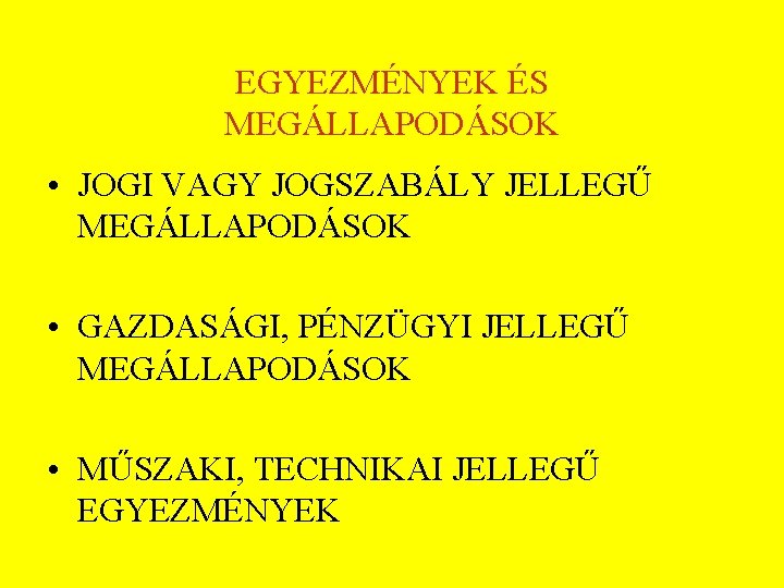 EGYEZMÉNYEK ÉS MEGÁLLAPODÁSOK • JOGI VAGY JOGSZABÁLY JELLEGŰ MEGÁLLAPODÁSOK • GAZDASÁGI, PÉNZÜGYI JELLEGŰ MEGÁLLAPODÁSOK