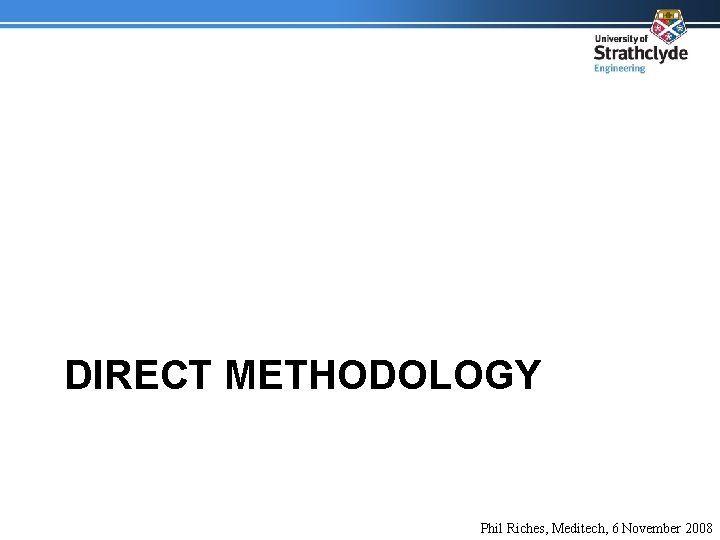 DIRECT METHODOLOGY Phil Riches, Meditech, 6 November 2008 