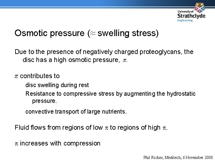 Osmotic pressure (≈ swelling stress) Due to the presence of negatively charged proteoglycans, the