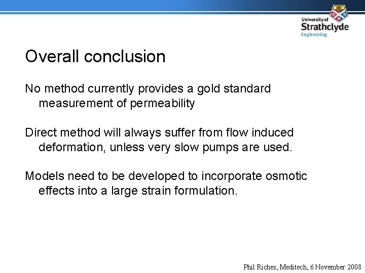 Overall conclusion No method currently provides a gold standard measurement of permeability Direct method