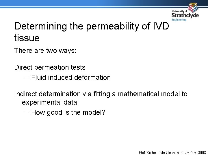 Determining the permeability of IVD tissue There are two ways: Direct permeation tests –