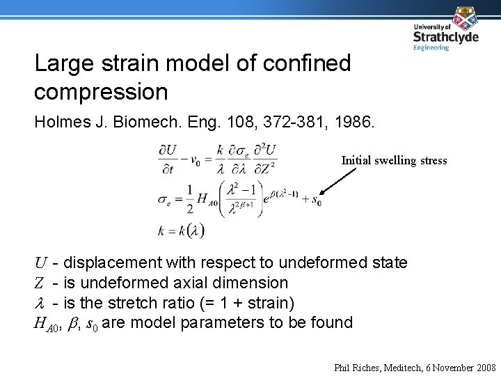 Large strain model of confined compression Holmes J. Biomech. Eng. 108, 372 -381, 1986.