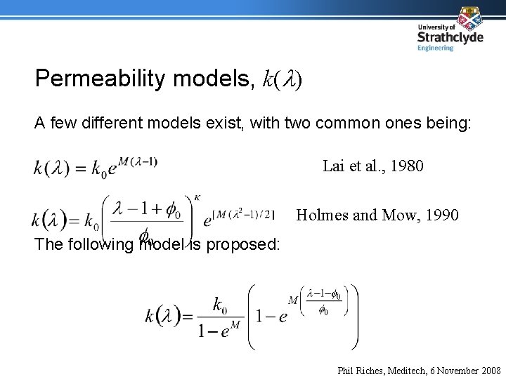 Permeability models, k(l) A few different models exist, with two common ones being: Lai