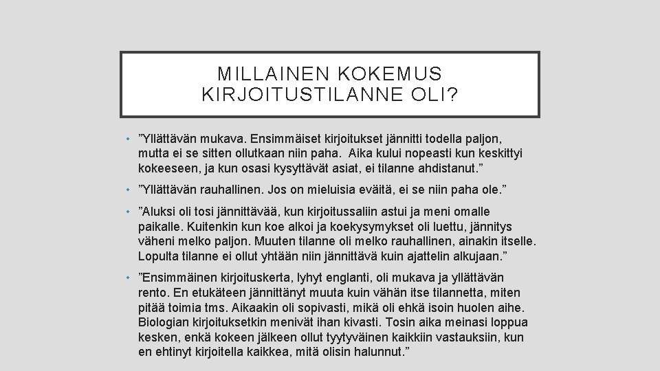 MILLAINEN KOKEMUS KIRJOITUSTILANNE OLI? • ”Yllättävän mukava. Ensimmäiset kirjoitukset jännitti todella paljon, mutta ei