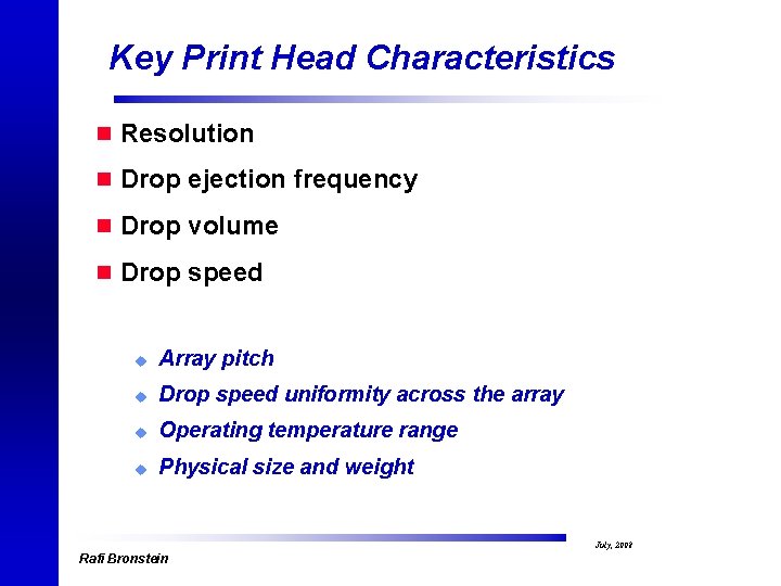 Key Print Head Characteristics n Resolution n Drop ejection frequency n Drop volume n
