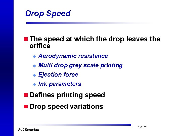 Drop Speed n The speed at which the drop leaves the orifice u Aerodynamic