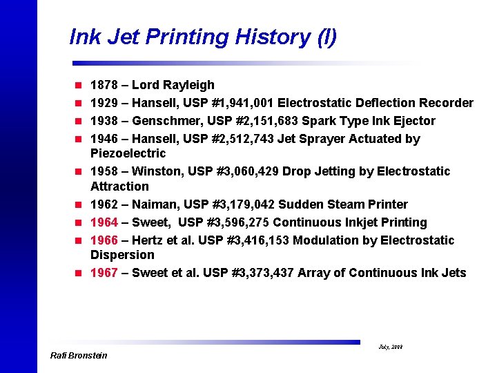 Ink Jet Printing History (I) n 1878 – Lord Rayleigh n 1929 – Hansell,