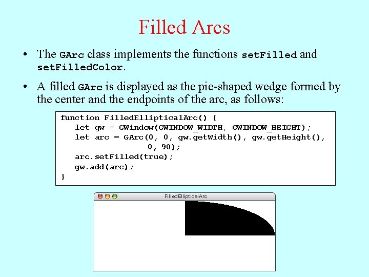 Filled Arcs • The GArc class implements the functions set. Filled and set. Filled.