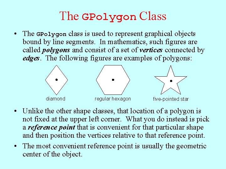 The GPolygon Class • The GPolygon class is used to represent graphical objects bound