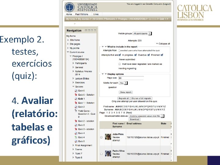 Exemplo 2. testes, exercícios (quiz): 4. Avaliar (relatório: tabelas e gráficos) 