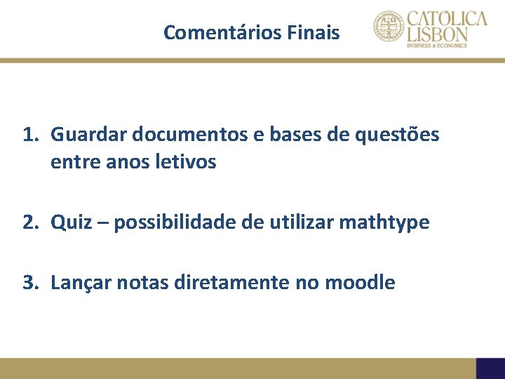 Comentários Finais 1. Guardar documentos e bases de questões entre anos letivos 2. Quiz