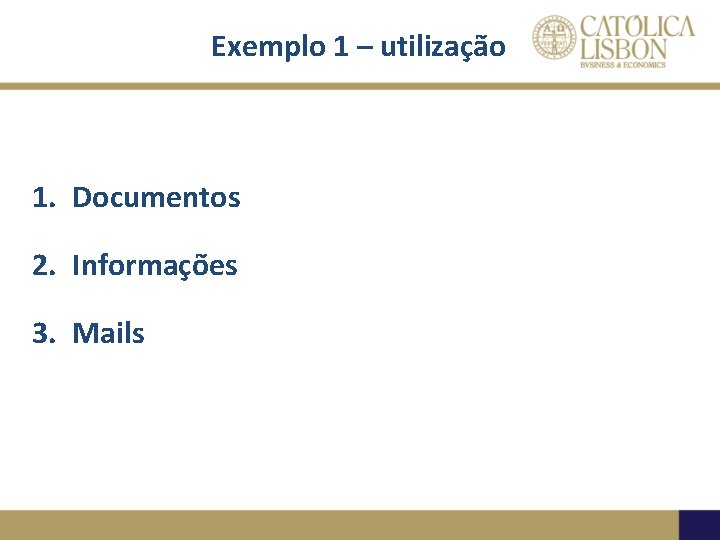 Exemplo 1 – utilização 1. Documentos 2. Informações 3. Mails 