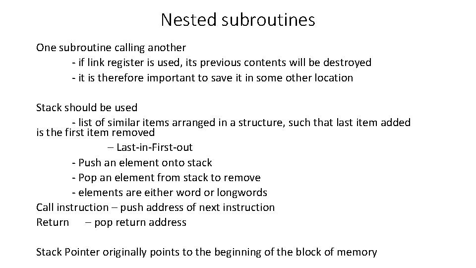 Nested subroutines One subroutine calling another - if link register is used, its previous