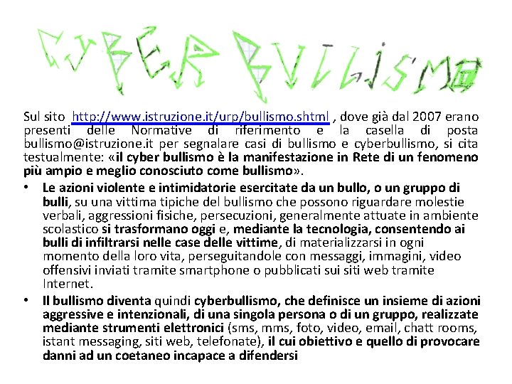 Sul sito http: //www. istruzione. it/urp/bullismo. shtml , dove già dal 2007 erano presenti