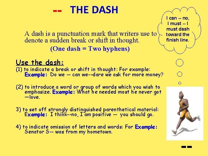 -- THE DASH A dash is a punctuation mark that writers use to denote