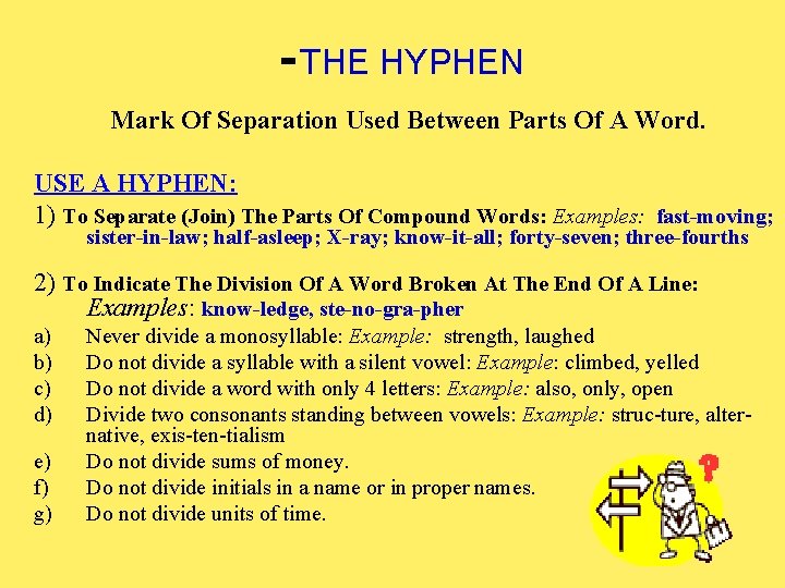- THE HYPHEN Mark Of Separation Used Between Parts Of A Word. USE A