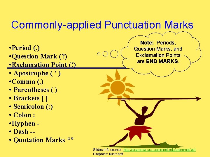 Commonly-applied Punctuation Marks • Period (. ) • Question Mark (? ) • Exclamation