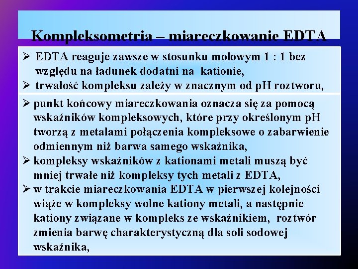 Kompleksometria – miareczkowanie EDTA Ø EDTA reaguje zawsze w stosunku molowym 1 : 1