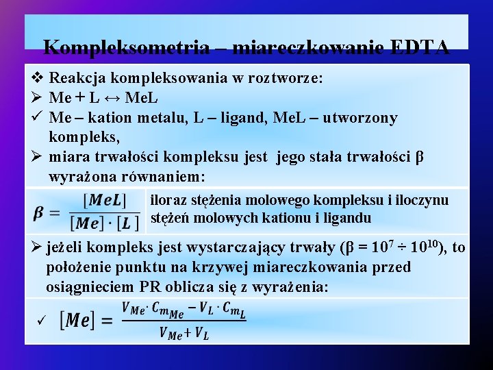 Kompleksometria – miareczkowanie EDTA v Reakcja kompleksowania w roztworze: Ø Me + L ↔