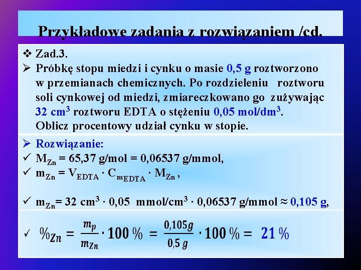 Przykładowe zadania z rozwiązaniem /cd. v Zad. 3. Ø Próbkę stopu miedzi i cynku
