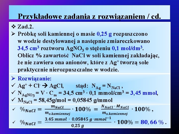 Przykładowe zadania z rozwiązaniem / cd. v Zad. 2. Ø Próbkę soli kamiennej o